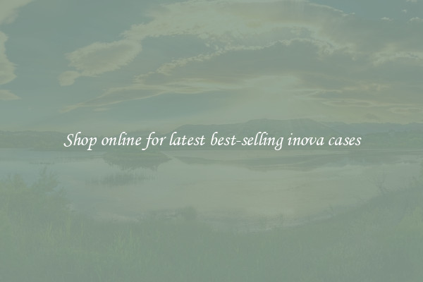 Shop online for latest best-selling inova cases