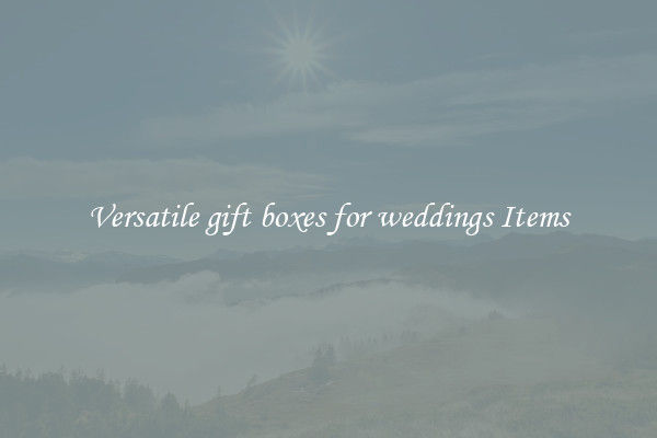 Versatile gift boxes for weddings Items