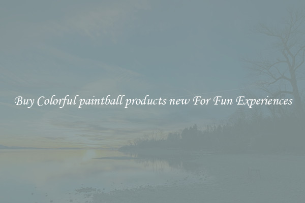 Buy Colorful paintball products new For Fun Experiences