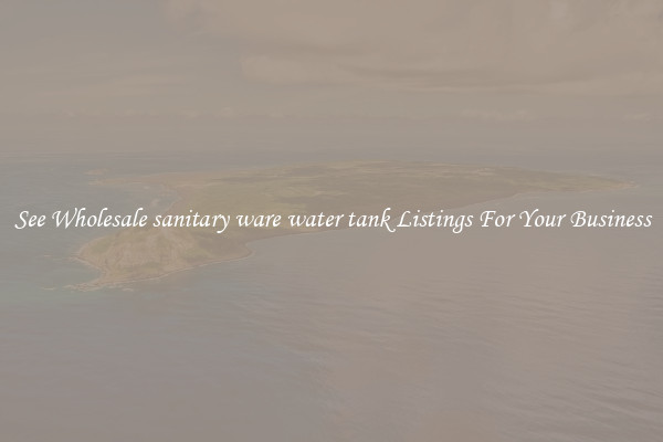 See Wholesale sanitary ware water tank Listings For Your Business