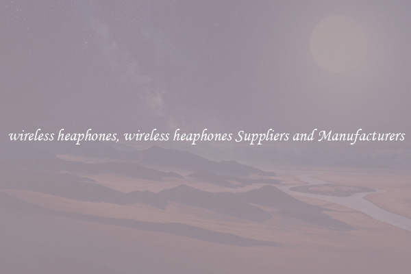 wireless heaphones, wireless heaphones Suppliers and Manufacturers