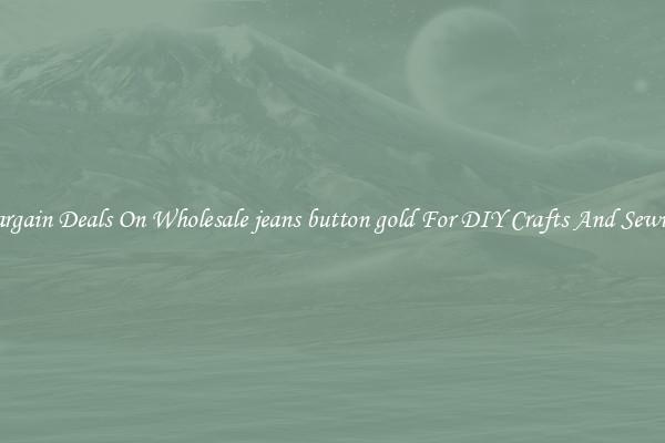 Bargain Deals On Wholesale jeans button gold For DIY Crafts And Sewing