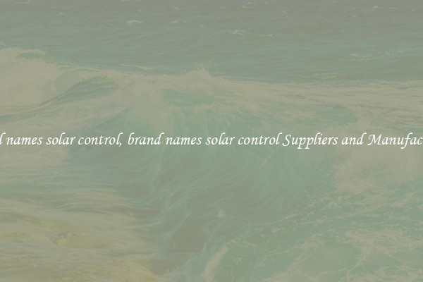 brand names solar control, brand names solar control Suppliers and Manufacturers