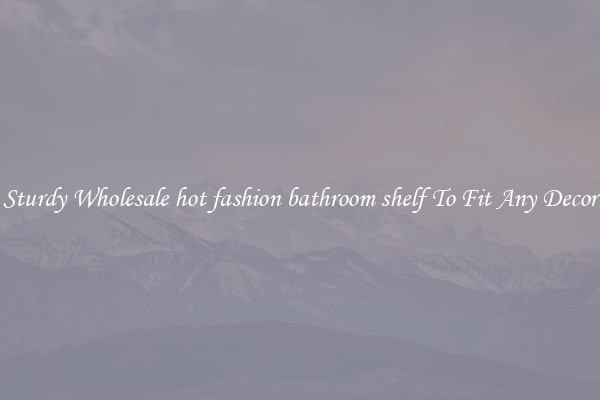 Sturdy Wholesale hot fashion bathroom shelf To Fit Any Decor