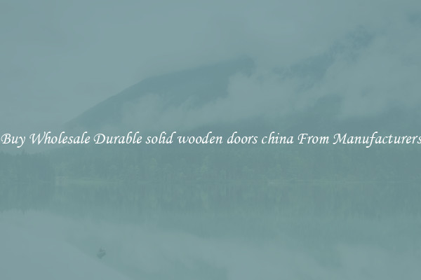 Buy Wholesale Durable solid wooden doors china From Manufacturers