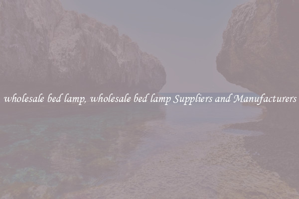 wholesale bed lamp, wholesale bed lamp Suppliers and Manufacturers