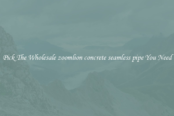 Pick The Wholesale zoomlion concrete seamless pipe You Need