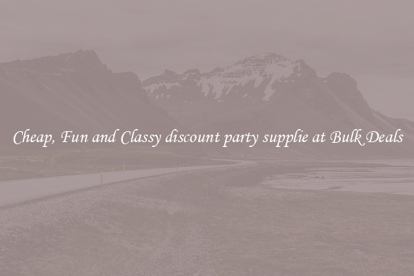 Cheap, Fun and Classy discount party supplie at Bulk Deals