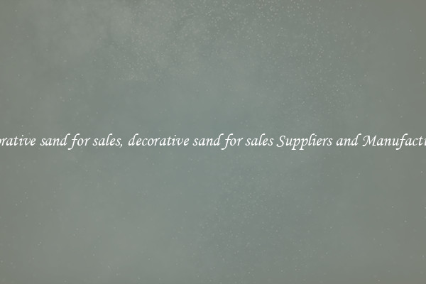 decorative sand for sales, decorative sand for sales Suppliers and Manufacturers