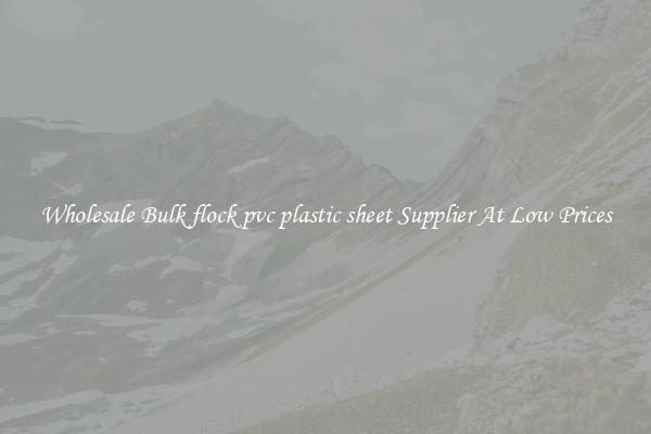 Wholesale Bulk flock pvc plastic sheet Supplier At Low Prices