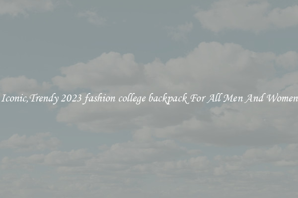 Iconic,Trendy 2023 fashion college backpack For All Men And Women