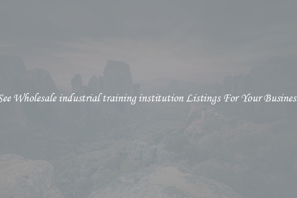 See Wholesale industrial training institution Listings For Your Business