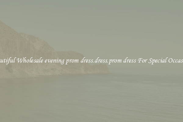 Beautiful Wholesale evening prom dress.dress.prom dress For Special Occasions