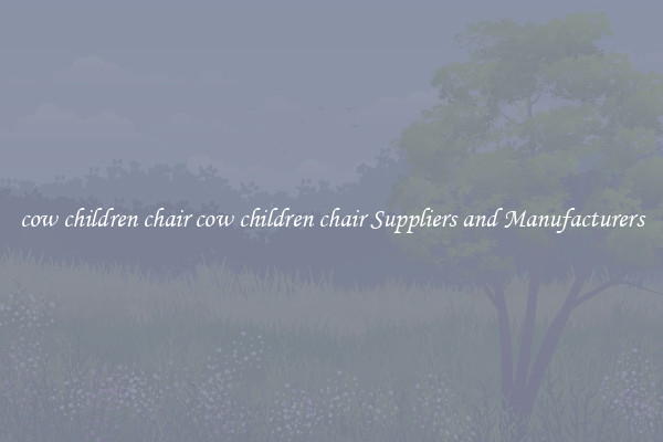 cow children chair cow children chair Suppliers and Manufacturers