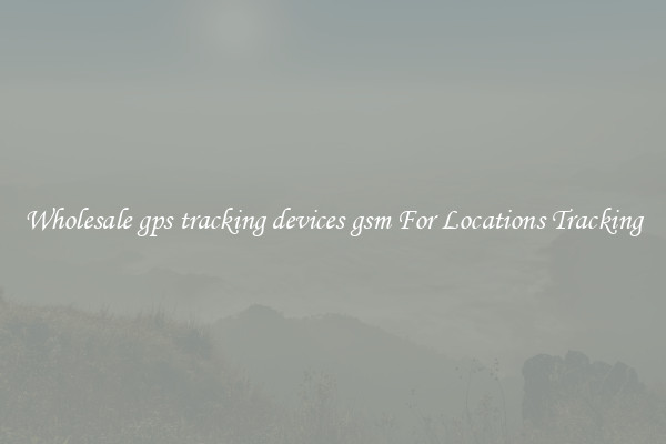 Wholesale gps tracking devices gsm For Locations Tracking