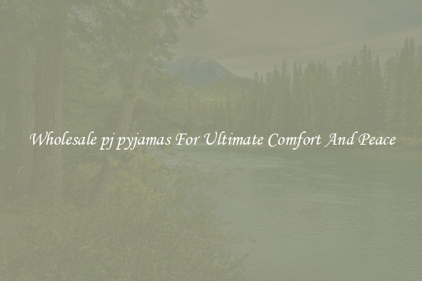 Wholesale pj pyjamas For Ultimate Comfort And Peace