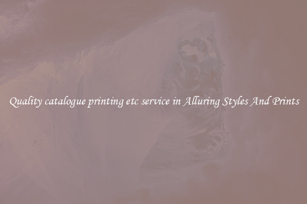Quality catalogue printing etc service in Alluring Styles And Prints