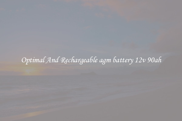 Optimal And Rechargeable agm battery 12v 90ah