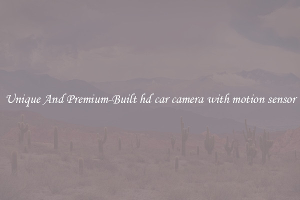 Unique And Premium-Built hd car camera with motion sensor