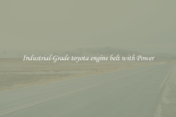 Industrial-Grade toyota engine belt with Power