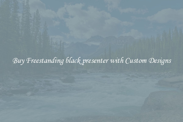 Buy Freestanding black presenter with Custom Designs