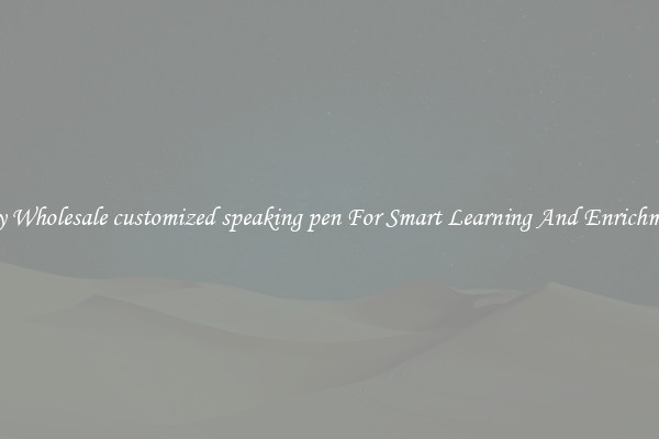 Buy Wholesale customized speaking pen For Smart Learning And Enrichment