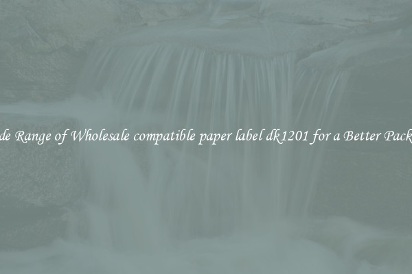 A Wide Range of Wholesale compatible paper label dk1201 for a Better Packaging 