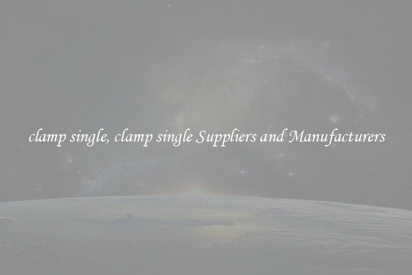 clamp single, clamp single Suppliers and Manufacturers