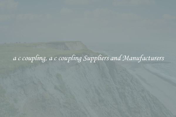 a c coupling, a c coupling Suppliers and Manufacturers
