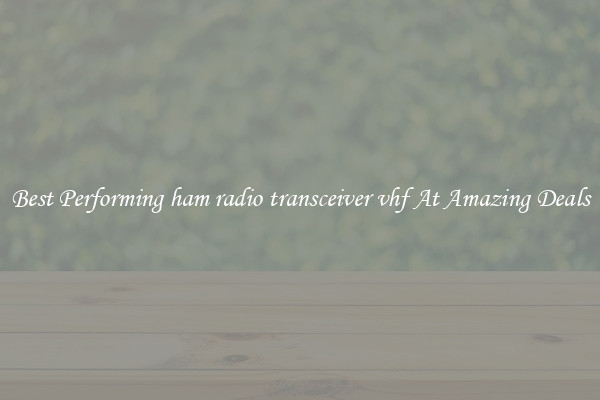 Best Performing ham radio transceiver vhf At Amazing Deals