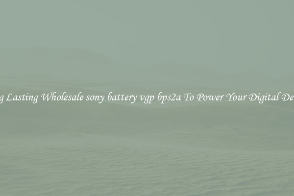 Long Lasting Wholesale sony battery vgp bps2a To Power Your Digital Devices