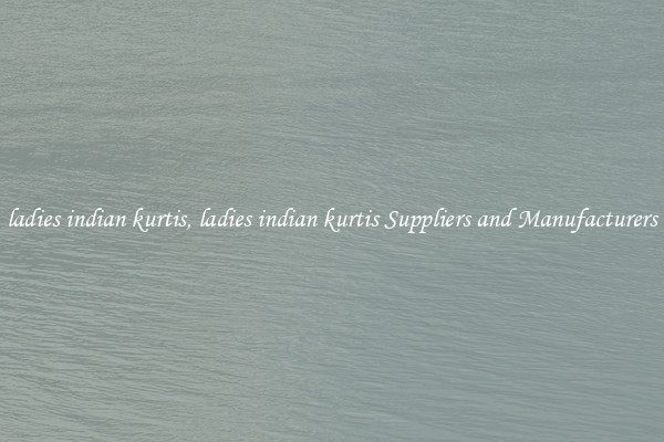 ladies indian kurtis, ladies indian kurtis Suppliers and Manufacturers