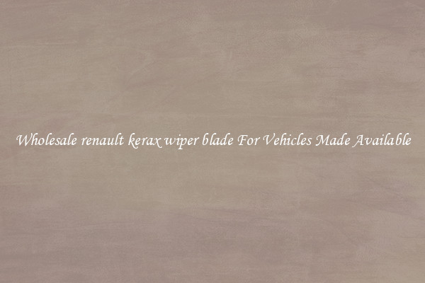 Wholesale renault kerax wiper blade For Vehicles Made Available