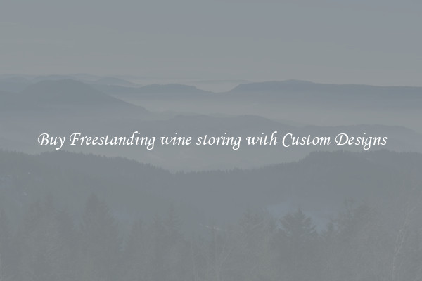 Buy Freestanding wine storing with Custom Designs