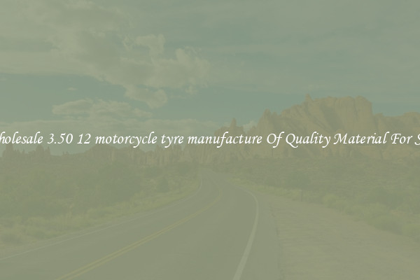 Wholesale 3.50 12 motorcycle tyre manufacture Of Quality Material For Sale