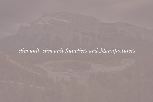slim unit, slim unit Suppliers and Manufacturers